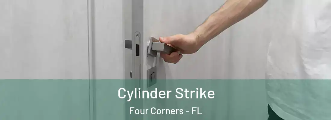 Cylinder Strike Four Corners - FL