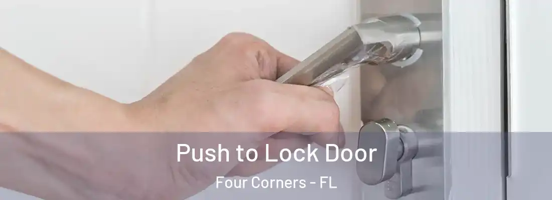 Push to Lock Door Four Corners - FL